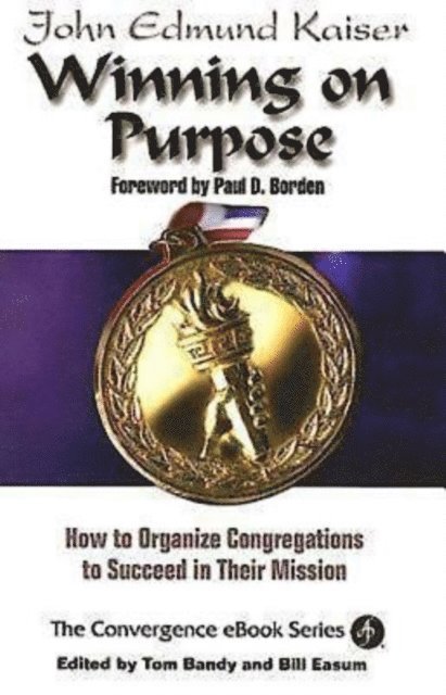 Bill Easum, Thomas G. Bandy, Dr. John E. Kaiser - Winning On Purpose, E-bok