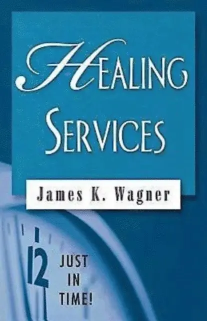 James K. Wagner - Just in Time! Healing Services, E-bok. Tillgänglighet: Lägg i varukorg