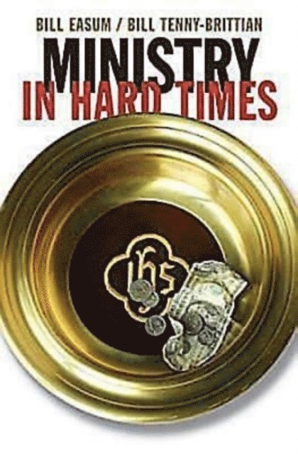 Bill Tenny-Brittian, Bill Easum - Ministry in Hard Times, E-bok