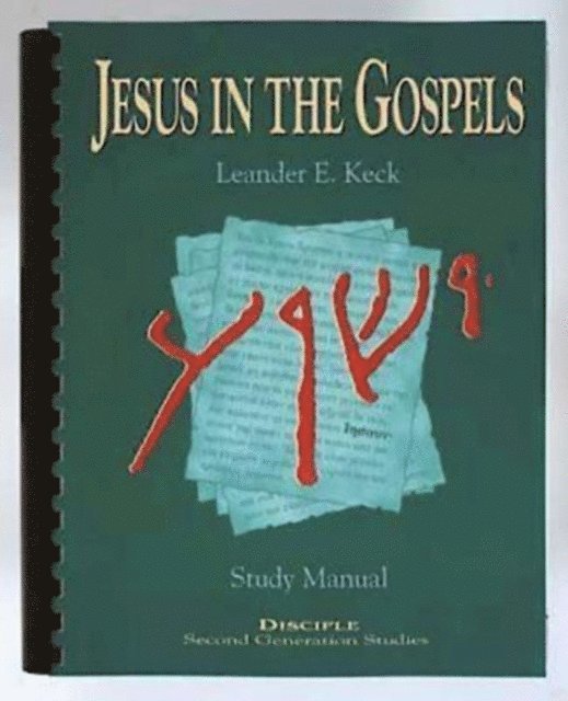 Nellie M. Moser, Leander E. Keck - Jesus in the Gospels: Study Manual, E-bok