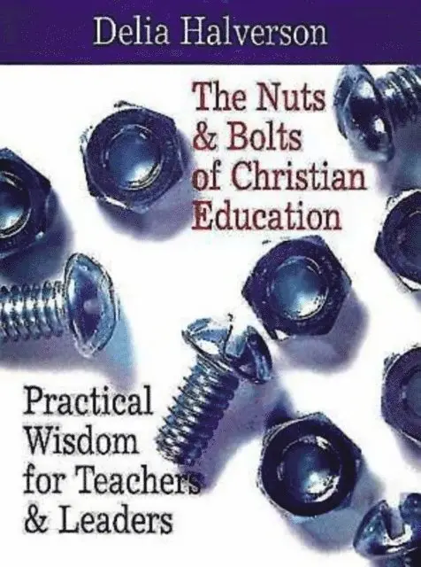 Delia Halverson - Nuts & Bolts of Christian Education, E-bok. Tillgänglighet: Lägg i varukorg