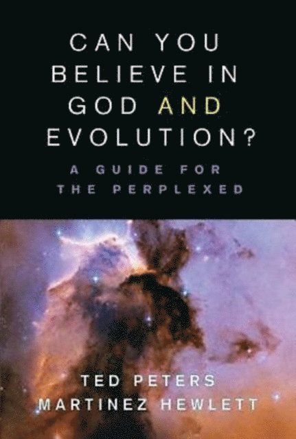 Martinez Hewlett, Dr. Ted Peters - Can You Believe in God and Evolution?, E-bok