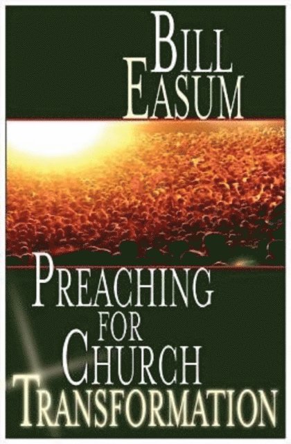 Bill Easum - Preaching for Church Transformation, E-bok