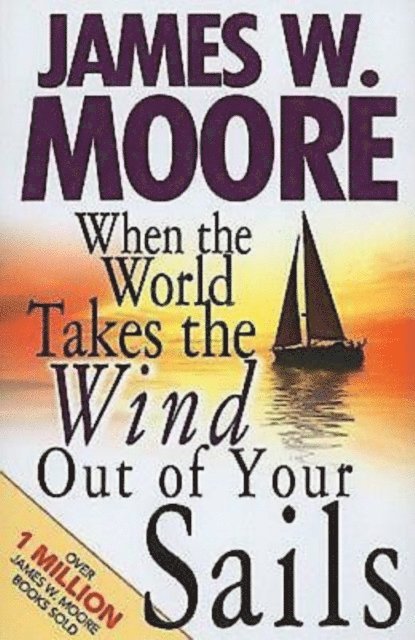 Rev. James W. Moore - When the World Takes the Wind Out of Your Sails, E-bok