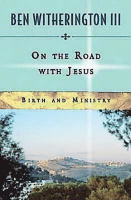 Ben Witherington III - On the Road with Jesus, E-bok