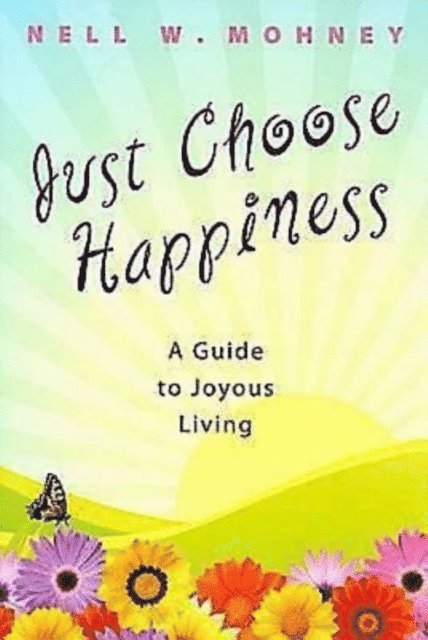 Nell W. Mohney - Just Choose Happiness, E-bok. Tillgänglighet: Lägg i varukorg