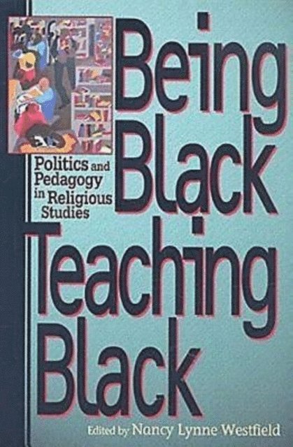 Nancy Lynne Westfield - Being Black, Teaching Black, E-bok