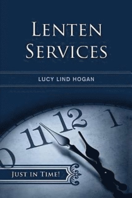 Lucy Lind Hogan - Just in Time! Lenten Services, E-bok