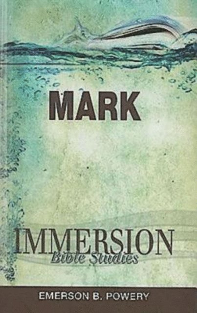 Dr. Emerson B. Powery - Immersion Bible Studies: Mark, E-bok