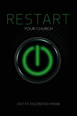 Dottie Escobedo-Frank - ReStart Your Church, Häftad
