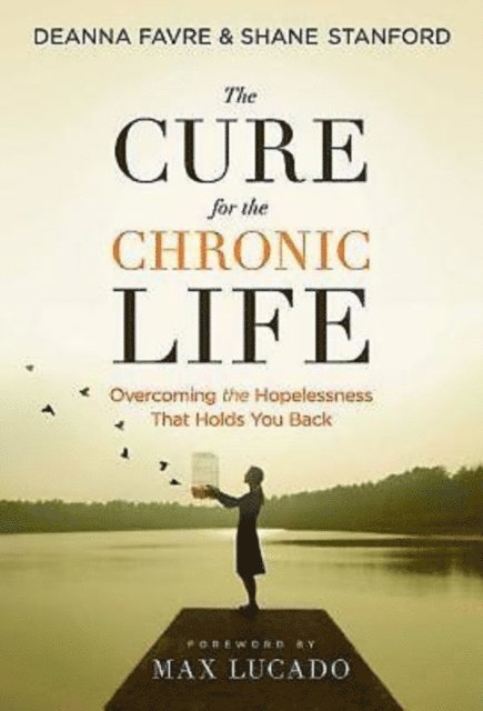 Deanna Favre, Rev. Shane Stanford - Cure for the Chronic Life  22490, E-bok
