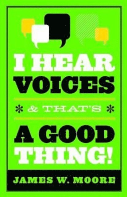 Rev. James W. Moore - I Hear Voices, and That's a Good Thing!, E-bok