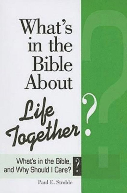 Abingdon Press, Paul E. Stroble - What's in the Bible About Life Together?, E-bok