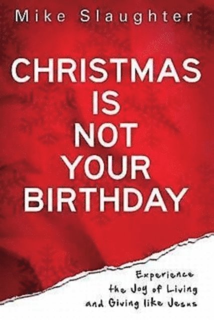 Rev. Dr. Mike Slaughter - Christmas Is Not Your Birthday, E-bok