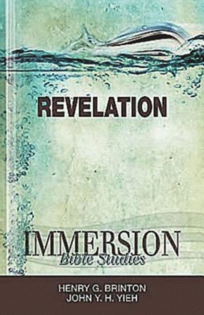 Henry G. Brinton, Rev. Dr. John Y. H. Yieh - Immersion Bible Studies: Revelation, E-bok