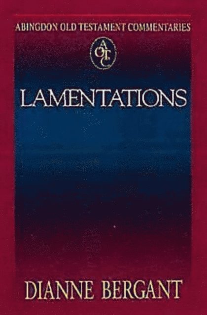 Dianne Bergant - Abingdon Old Testament Commentaries: Lamentations, E-bok