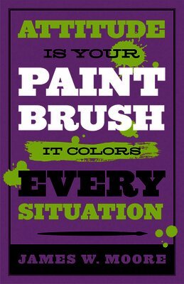 Attitude is Your Paintbrush