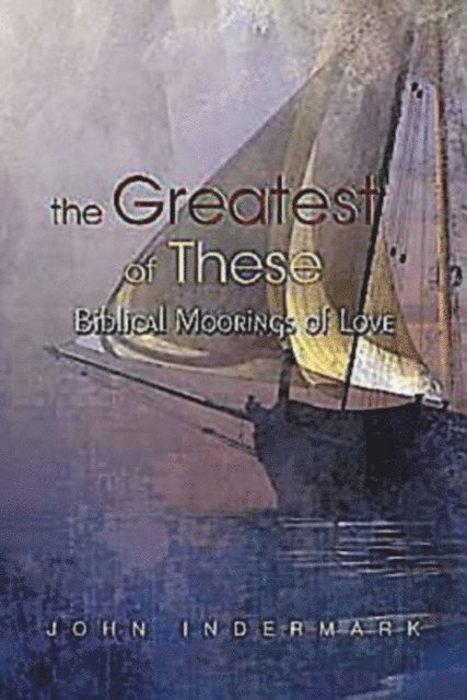 John Indermark - Greatest of These, E-bok