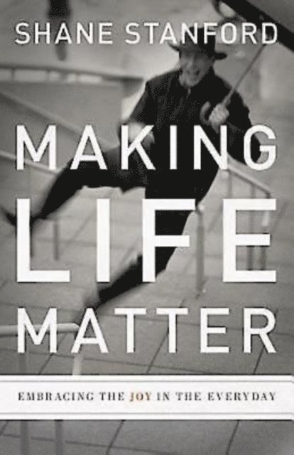 Rev. Shane Stanford - Making Life Matter, E-bok
