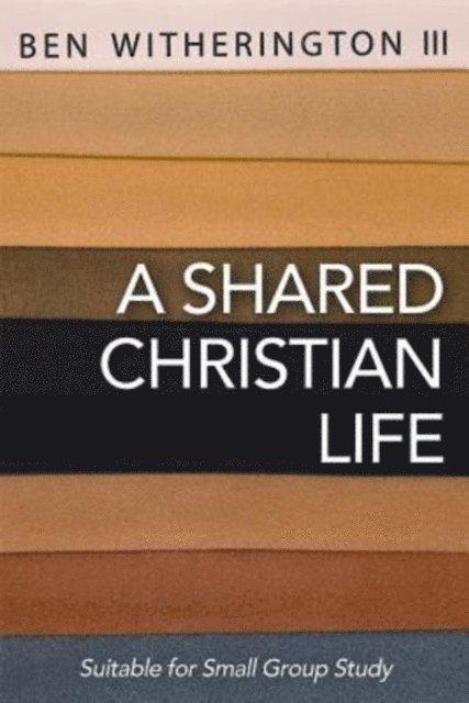 Ben Witherington III - Shared Christian Life, E-bok