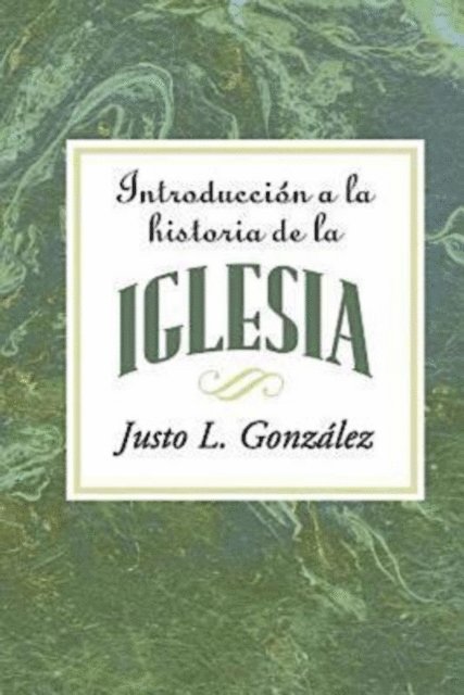 Dr. Justo L. Gonzalez - Introducción a la historia de la iglesia AETH, E-bok