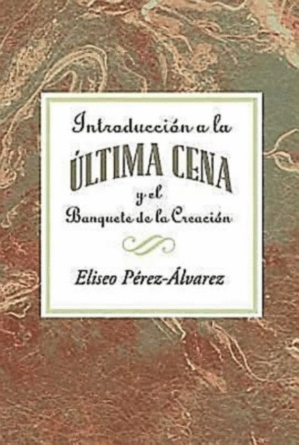 Association for Hispanic Theological Education - Introduccion a la Ultima Cena AETH, E-bok