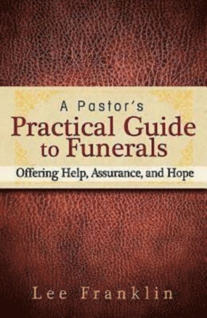 Lee Franklin - Pastor's Practical Guide to Funerals, E-bok