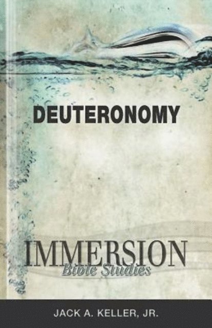 Jack A. Keller - Immersion Bible Studies: Deuteronomy, E-bok