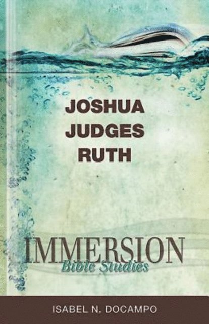 Isabel N. Docampo - Immersion Bible Studies: Joshua, Judges, Ruth, E-bok