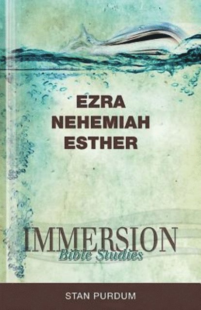 Stan Purdum - Immersion Bible Studies: Ezra, Nehemiah, Esther, E-bok