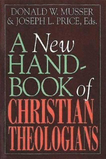 Donald W. Musser - New Handbook of Christian Theologians, E-bok