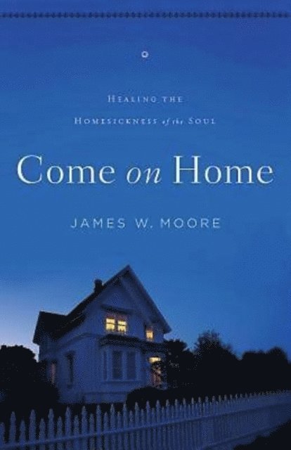 James W. Moore - Come On Home, E-bok