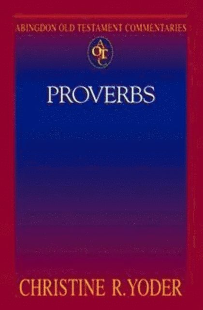 Prof. Christine R. Yoder - Abingdon Old Testament Commentaries: Proverbs, E-bok