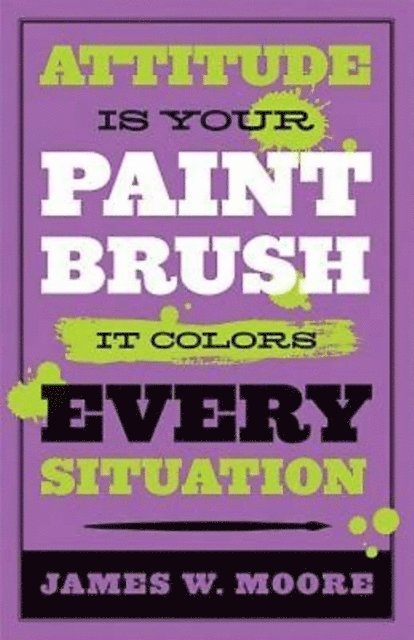 Rev. James W. Moore - Attitude is Your Paintbrush, E-bok