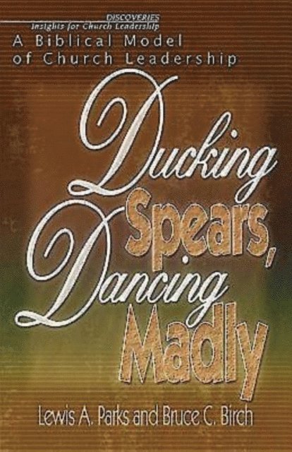 Lewis Parks, Lewis A. Parks, Prof. Bruce C. Birch - Ducking Spears, Dancing Madly, E-bok