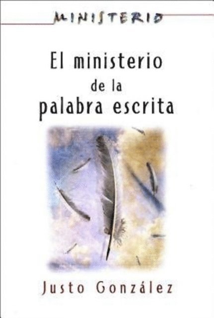 Dr. Justo L. Gonzalez - Ministerio de la Palabra Escrita - Ministerio series AETH, E-bok