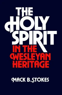 Mack B Stokes - Holy Spirit in the Wesleyan Heritage (Student), Häftad. Tillgänglighet: Lägg i varukorg