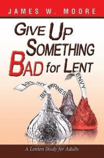 Rev. James W. Moore - Give Up Something Bad for Lent, E-bok