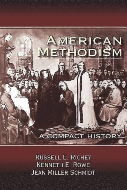 Kenneth E. Rowe, Dr. Russell E. Richey, Jean Miller Schmidt - American Methodism, E-bok