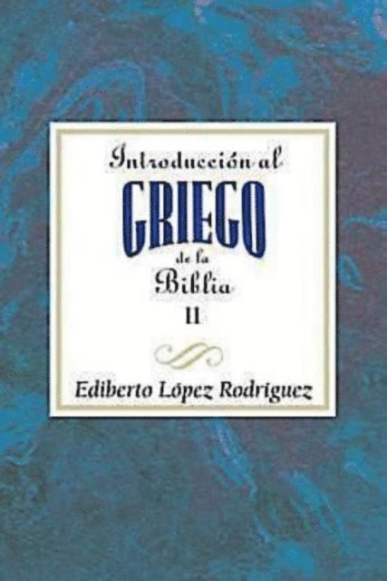 Association for Hispanic Theological Education - Introduccion al griego de la Biblia II AETH, E-bok