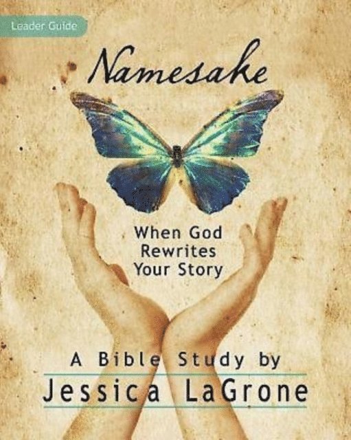 Jessica LaGrone - Namesake: Women's Bible Study Leader Guide, E-bok