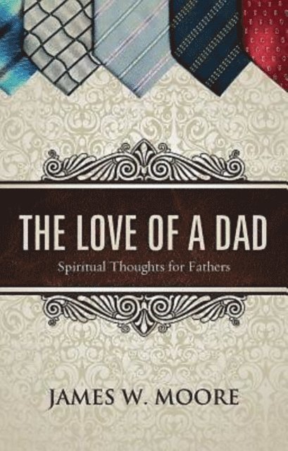 Rev. James W. Moore - Love of a Dad, E-bok