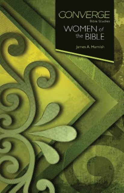James A. Harnish - Converge Bible Studies: Women of the Bible, E-bok