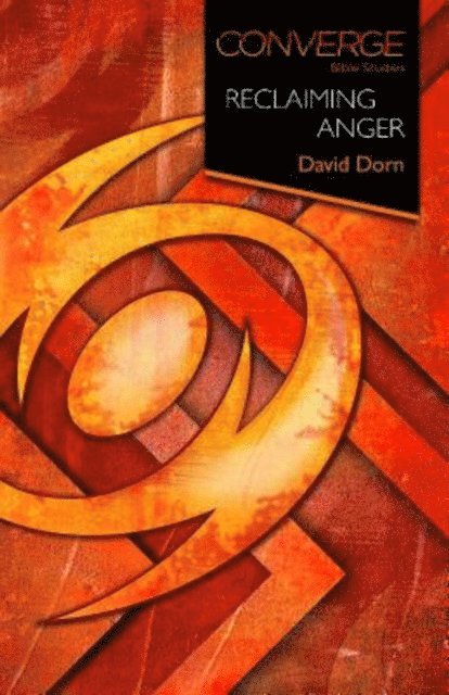 David Dorn - Converge Bible Studies: Reclaiming Anger, E-bok