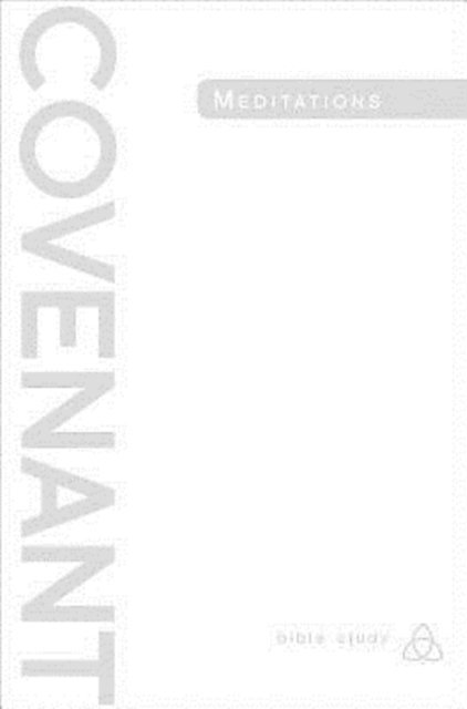 Covenant Bible Study - Covenant Bible Study: Covenant Meditations, E-bok
