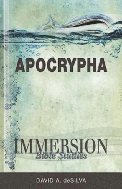 David A. deSilva - Immersion Bible Studies: Apocrypha, E-bok