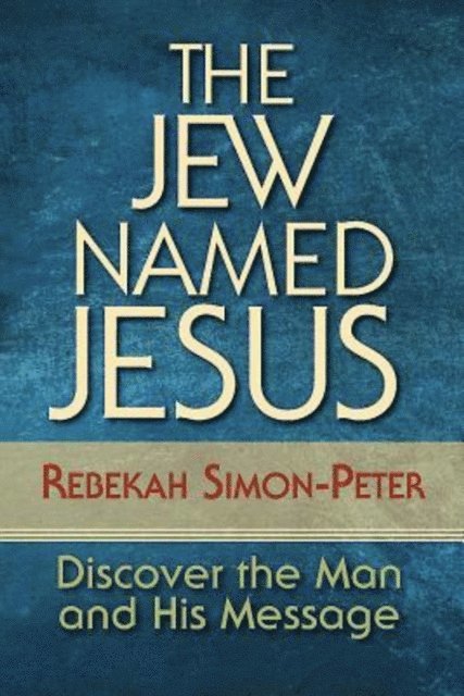 Rebekah Simon-Peter - Jew Named Jesus, E-bok