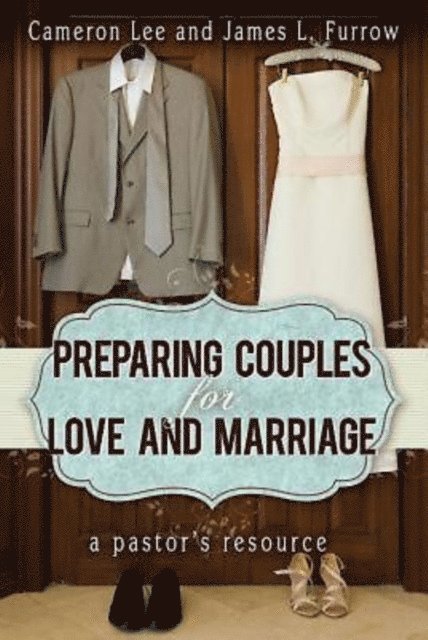 James L. Furrow, Cameron Lee - Preparing Couples for Love and Marriage, E-bok