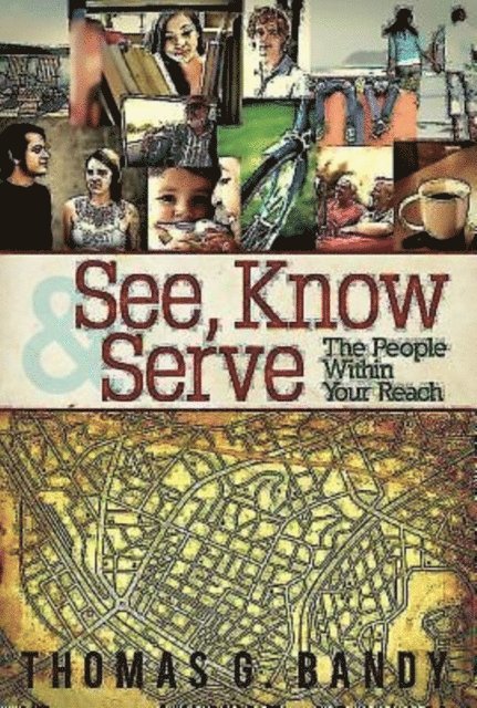 Thomas G. Bandy - See, Know & Serve the People Within Your Reach, E-bok
