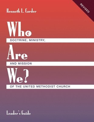Kenneth L Carder - Who Are We? Leader's Guide Doctrine, Ministry, and Mission of the United Methodist Church, Häftad